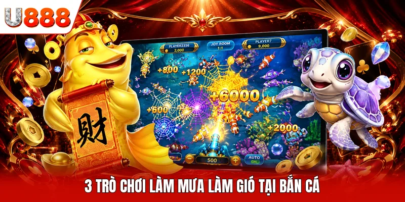 3 trò chơi làm mưa làm gió tại bắn cá