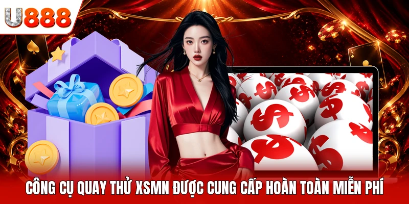 Công cụ quay thử XSMN được cung cấp hoàn toàn miễn phí