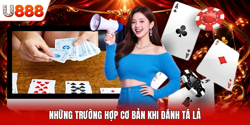 Những trường hợp cơ bản khi đánh Tá Lả